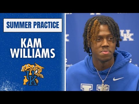 Kam Williams talks transferring to Kentucky, summer practice, Otega Oweh, and more