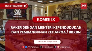 KOMISI IX DPR RI RAKER DENGAN MENTERI KEPENDUDUKAN DAN PEMBANGUNAN KELUARGA / BKKBN