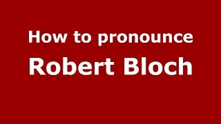How to pronounce Robert Bloch