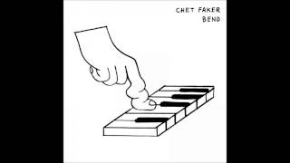Chet Faker  - Bend