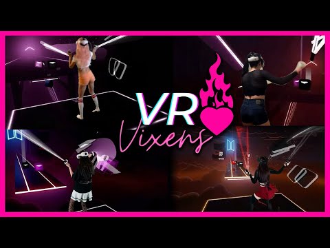 [BEAT SABER] EVERGLOW - First 🌺VR Vixens COLLABORATION🌺 Mixed Reality