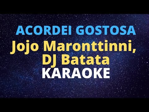 Jojo Maronttinni, DJ Batata   Acordei Gostosa KARAOKE COMPLETO