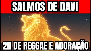 Salmos de Davi em Reggae – Louvor, Adoração e Cura da Alma | 2 Horas de Paz e Presença de Deus