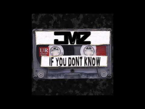 JMZ-If You Dont Know