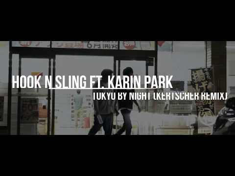 Hook N Sling ft. Karin Park - TOKYO BY NIGHT (Kertscher Remix)