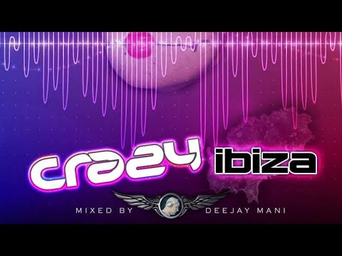 crazy ibiza  2.0🔥🔥🔥 by deejay mani