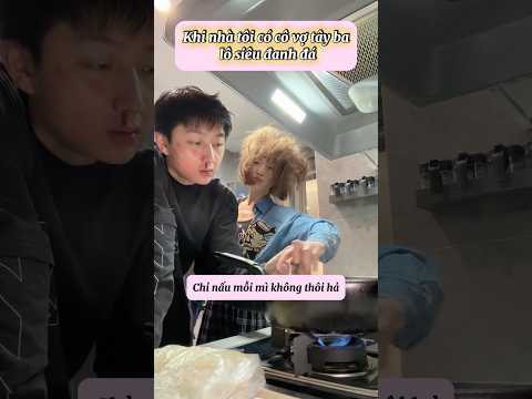 Khi nhà tôi có cô vợ tây ba lô siêu đanh đá🤣 #haihuoc #funny #giaitri