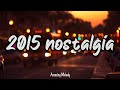 2015 Throwback Mix Nostalgia Playlist It S Summer 2015 And You Are On Roadtrip