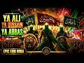 YA ALI YA HUSSAIN YA ABBAS Epic EDM Noha 2026 Muharram Special Emotional Islamic Anthem Noha