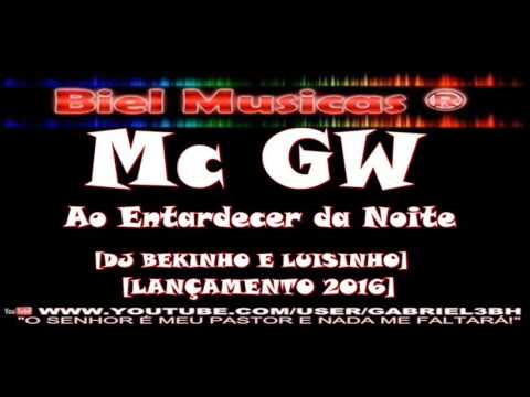 Mc GW  - Ao Entardecer da Noite (LANÇAMENTO 2016) DJ BEKINHO E LUISINHO