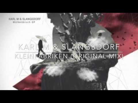 Karl M & Slangsdorf - Kleinfabriken (Original Mix)