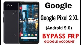 Google Pixel 2 XL Android 9.0 FRP/Google Lock Bypass Easy Steps & Quick New method 100% Work