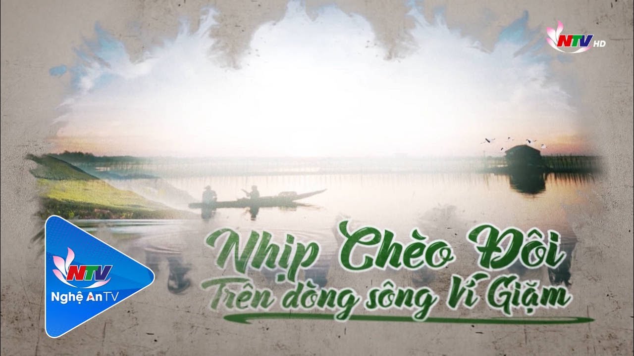 NHỊP CHÈO ĐÔI TRÊN DÒNG SÔNG VÍ - GIẶM