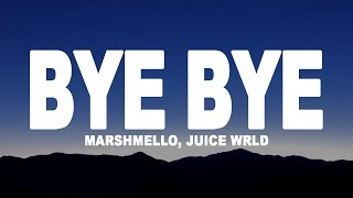 Marshmello, Juice Wrld - Bye Bye (Lyrics)