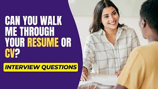 Can You Walk Me Through Your Resume Or CV | Job Interview Questions & Answers
