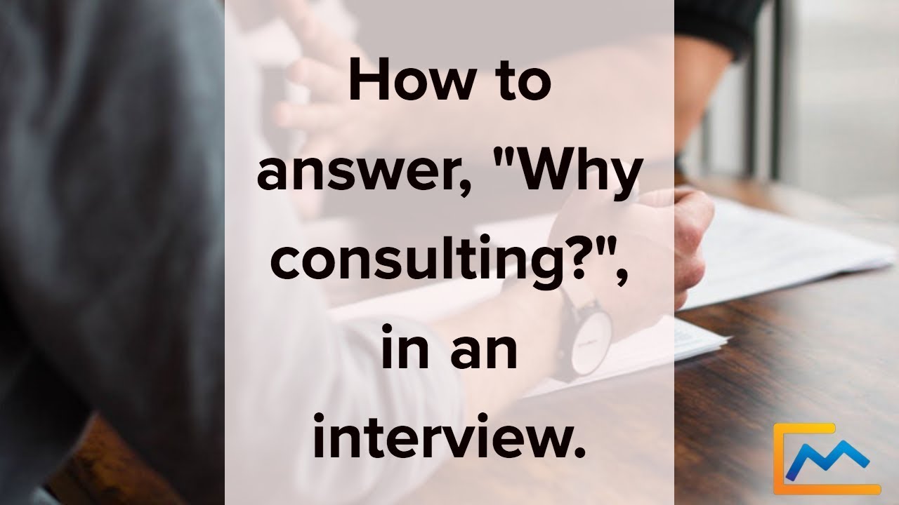 How to answer “Why consulting?” in an interview