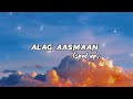 ALAG AASMAAN (sped up)