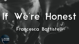 Francesca Battistelli - If We&#39;re Honest (Lyric Video) | If we&#39;re honest