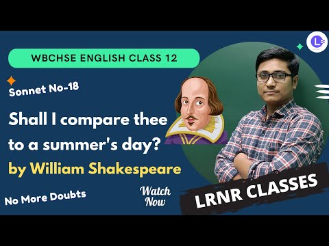 WBCHSE Board Class 12th English Sonnet No-18 SHALL I COMPARE THEE TO A SUMMER’S DAY || LRNR Classes