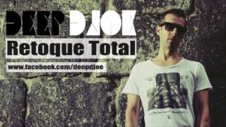 dEEP DJOE - Retoque Total (Original Mix)