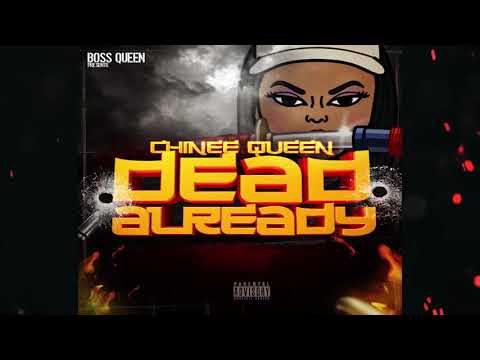 CHINEE QUEEN - DEAD ALREADY #BadQueen