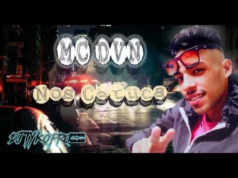 MC DVN - NOS CATUCA ((Lançamento 2017)).::Dj Tyko pro::.