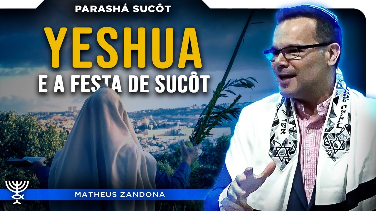 Yeshua e a Festa de Sucôt - Shabat Chol HaMoed Sucôt - 5785/2024 - Prof. Matheus Zandona