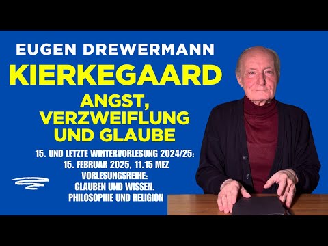 Drewermann: Søren Kierkegaard - Angst, Verzweiflung und Glaube. 15. WSVorlesung 2024/25 Phil. & Rel.