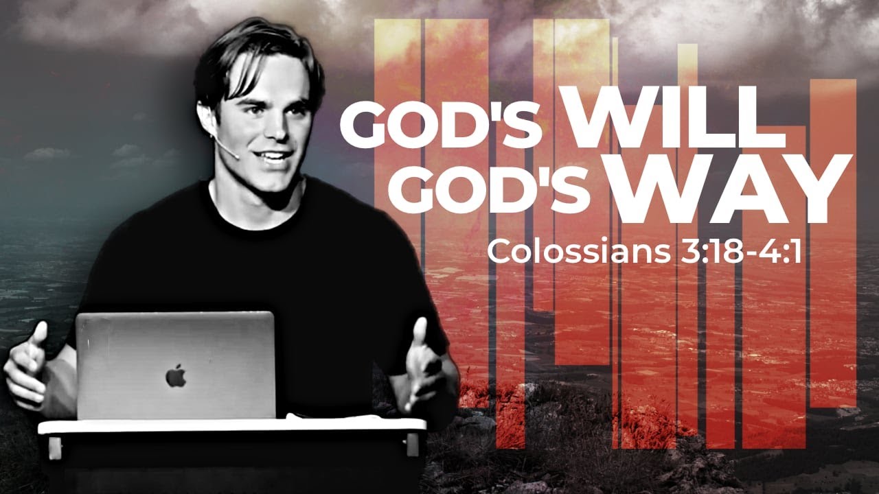 COLOSSIANS: God's WILL, God's WAY (Colossians 3:18-4:1)
