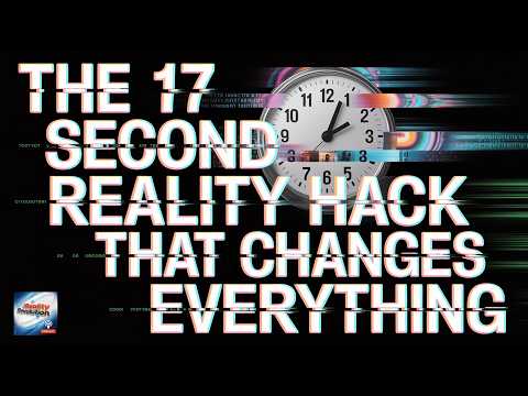 The 17 Second Reality Hack That Changes Everything