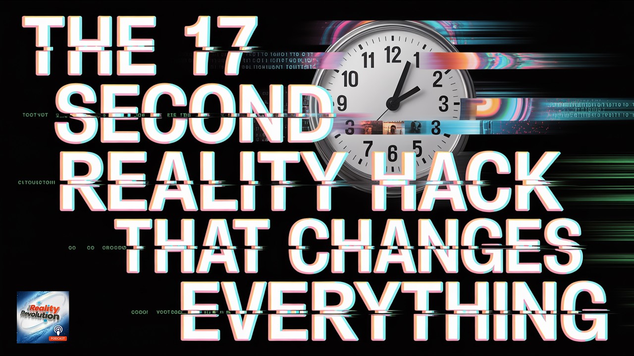 The 17 Second Reality Hack That Changes Everything