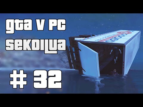 KONTTIKIVAA!  - GTA V PC Sekoilua | Osa 32