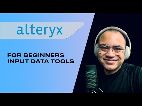 ALTERYX FOR BEGINNERS - INPUT DATA Tools