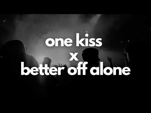One Kiss x Better Off Alone | Tiktok Mashup - Dua Lipa x Alice Deejay