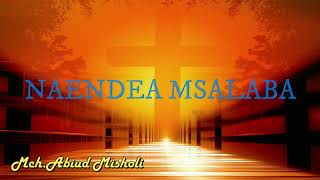 Naendea Msalaba - Mch. Abiud Misholi (Official Music).