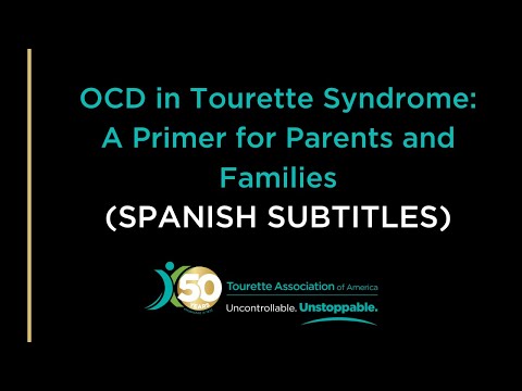 OCD in Tourette Syndrome: A Primer for Parents and Families (Spanish Subtitles)