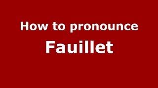 How to pronounce Fauillet