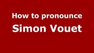 How to pronounce Simon Vouet