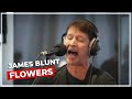 James Blunt - Flowers (Miley Cyrus Cover) (Live on the Chris Evans Breakfast Show with cinch)