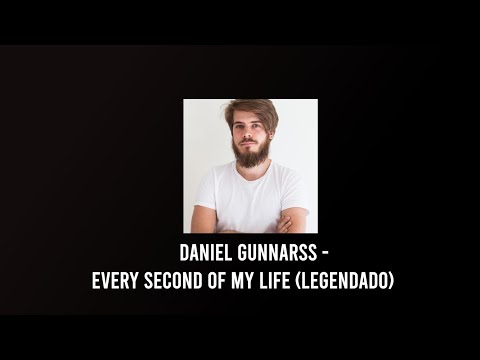 Daniel Gunnarss - Every Second Of My Life (Legendado)