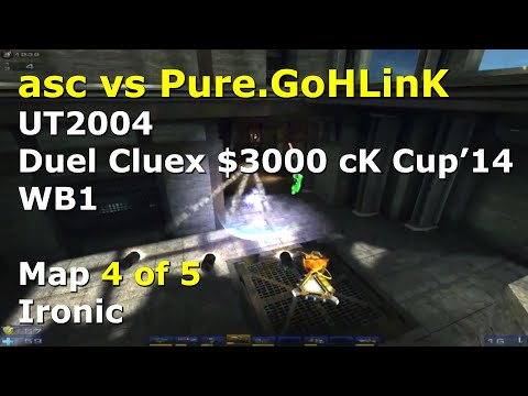 asc vs. GoHLinK - WB1, 4. Ironic - UT2004 Cluex cK 10yr Cup '14