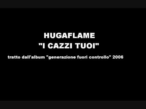 HUGA FLAME - I CAZZI TUOI