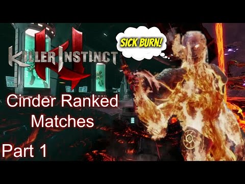 Killer Instinct Ranked Matches with Cinder Part 1 SICK BURN!