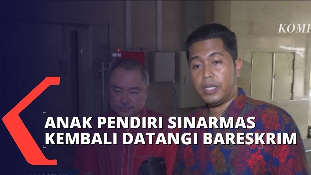 Tindak Lanjuti Laporan Akta Palsu, Anak Pendiri Sinarmas Kembali Datangi Bareskrim