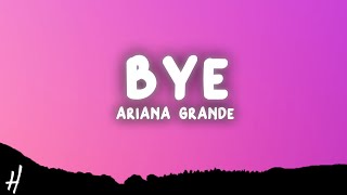 Ariana Grande - bye (Lyrics)