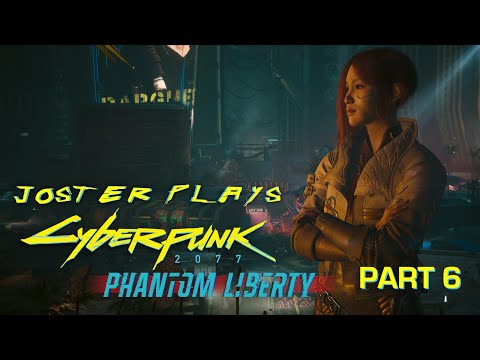 Joster Plays Cyberpunk 2077: Phantom Liberty - PART 6: Birds with Broken Wings