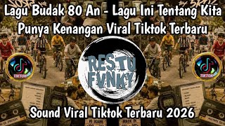 Download lagu LAGU BUDAK 80 AN - LAGU INI TENTANG KITA PUNYA KENANGAN VIRAL TIKTOK TERBARU mp3