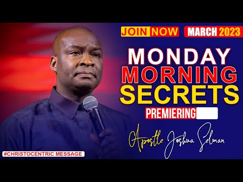 MONDAY SECRETS, 6TH MARCH 2023 - Apostle Joshua Selman Commanding Your Morning
