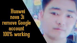 Huawei nova 3i remove Google account 100% working