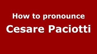 How to pronounce Cesare Paciotti